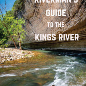 The Fisherman's Guide To The Kings River in Arkansas